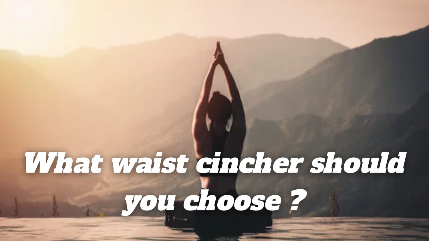What waist cincher should you choose ?